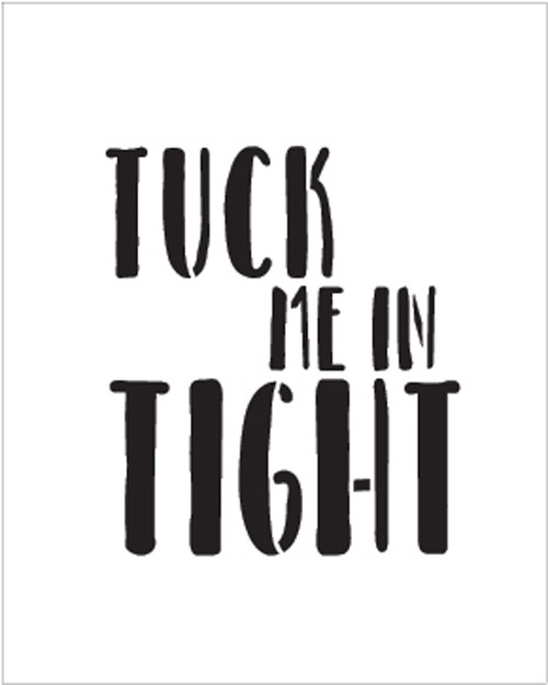 Tuck Me In Tight - Word Stencil - 10" x 11" - STCL1871_3 - by StudioR12