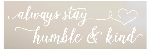 Always Stay Humble & Kind - Elegant Hand Script - Word Art Stencil - 26" x 9" - STCL2032_3 - by StudioR12