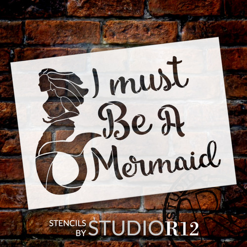 I Must Be A Mermaid - Script  - Word Art Stencil - 24" x 17" - STCL2118_3 - by StudioR12