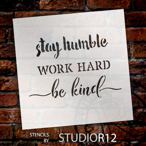 Stay Humble Work Hard Be Kind Word Stencil - 8" x 6" - STCL1510_2 - by StudioR12