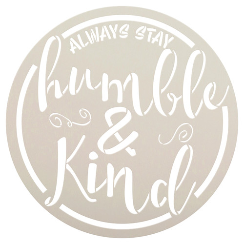 Always Stay Humble and Kind Stencil - Round with Script with Ampersand by StudioR12 | Reusable Word Template for Painting on Wood | Chalk, Mixed Media | Wall Art DIY Home Decor SELECT SIZE
