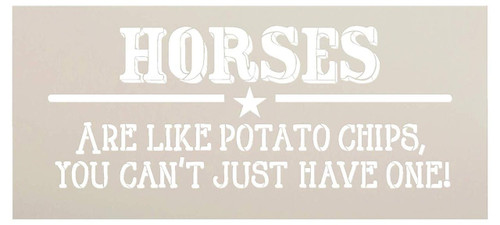 Horses are Like Potato Chips, You Can't Just Have One Stencil by StudioR12 | Reusable Mylar Template | Use to Paint Wood Signs - Pallets - DIY Rustic Country Decor - Select Size