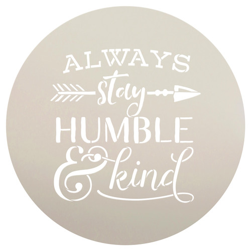 Always Stay Humble and Kind Stencil | with Rustic Arrow and Ampersand by StudioR12 | 12" Round | Medium