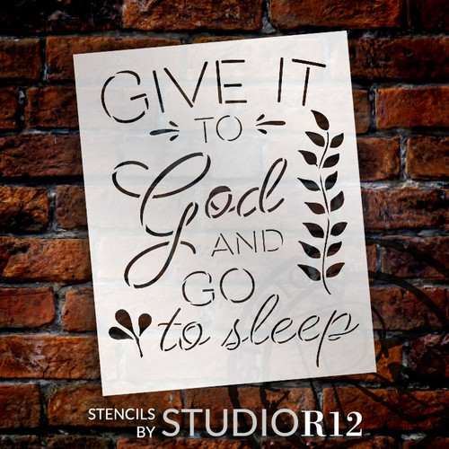 Give It to God and Go to Sleep Stencil by StudioR12 | DIY Inspirational Farmhouse Decor | Craft & Paint Faith Wood Signs | Select Size