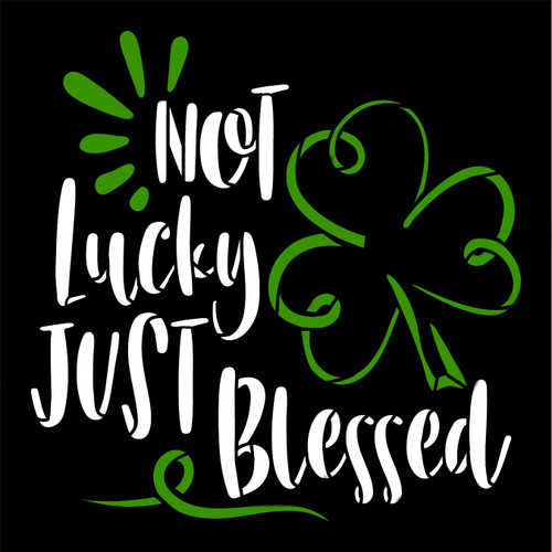 Not Lucky Just Blessed Stencil with Shamrock by StudioR12 | DIY St. Patrick's Day Clover Home Decor | Paint Wood Signs | Select Size