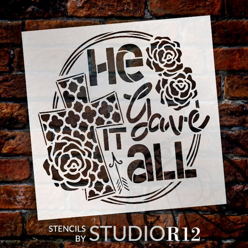 He Gave It All Stencil with Cross & Roses by StudioR12 | DIY Easter Faith Home Decor | Paint Spring Farmhouse Wood Signs | Select Size