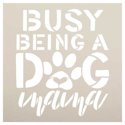 Busy Being a Dog Mom Stencil by StudioR12 | Craft DIY Animal Lover Home Decor | Paint Pawprint Heart Wood Sign | Reusable Mylar Template | Select Size