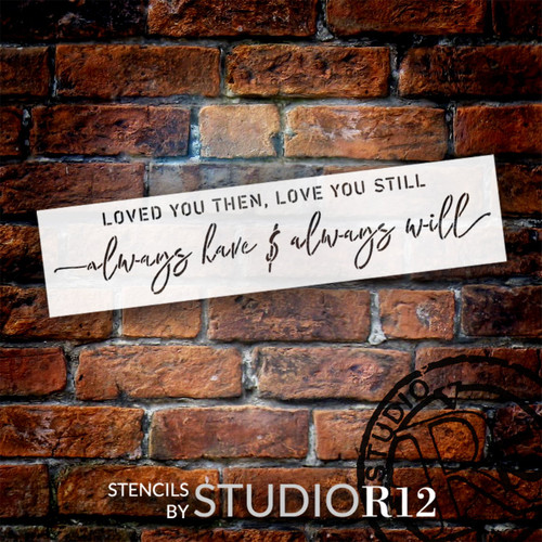 Loved You Then, Love You Still Stencil by StudioR12 | DIY Jumbo Wedding & Home Decor | Paint Oversize Wood Signs | Select Size