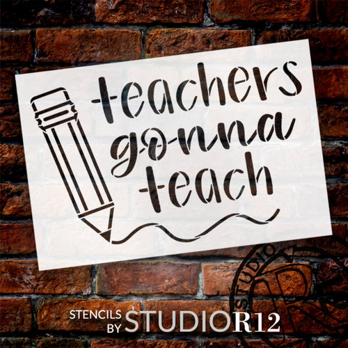 Teachers Gonna Teach Stencil by StudioR12 | Craft DIY Classroom Decor | Paint Teacher Wood Sign | Reusable Mylar Template | Select Size