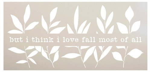 Love Fall Most of All Stencil with Leaves by StudioR12 - Select Size - USA Made - DIY Autumn Home Decor - Craft & Paint Seasonal Wood Signs - STCL7079