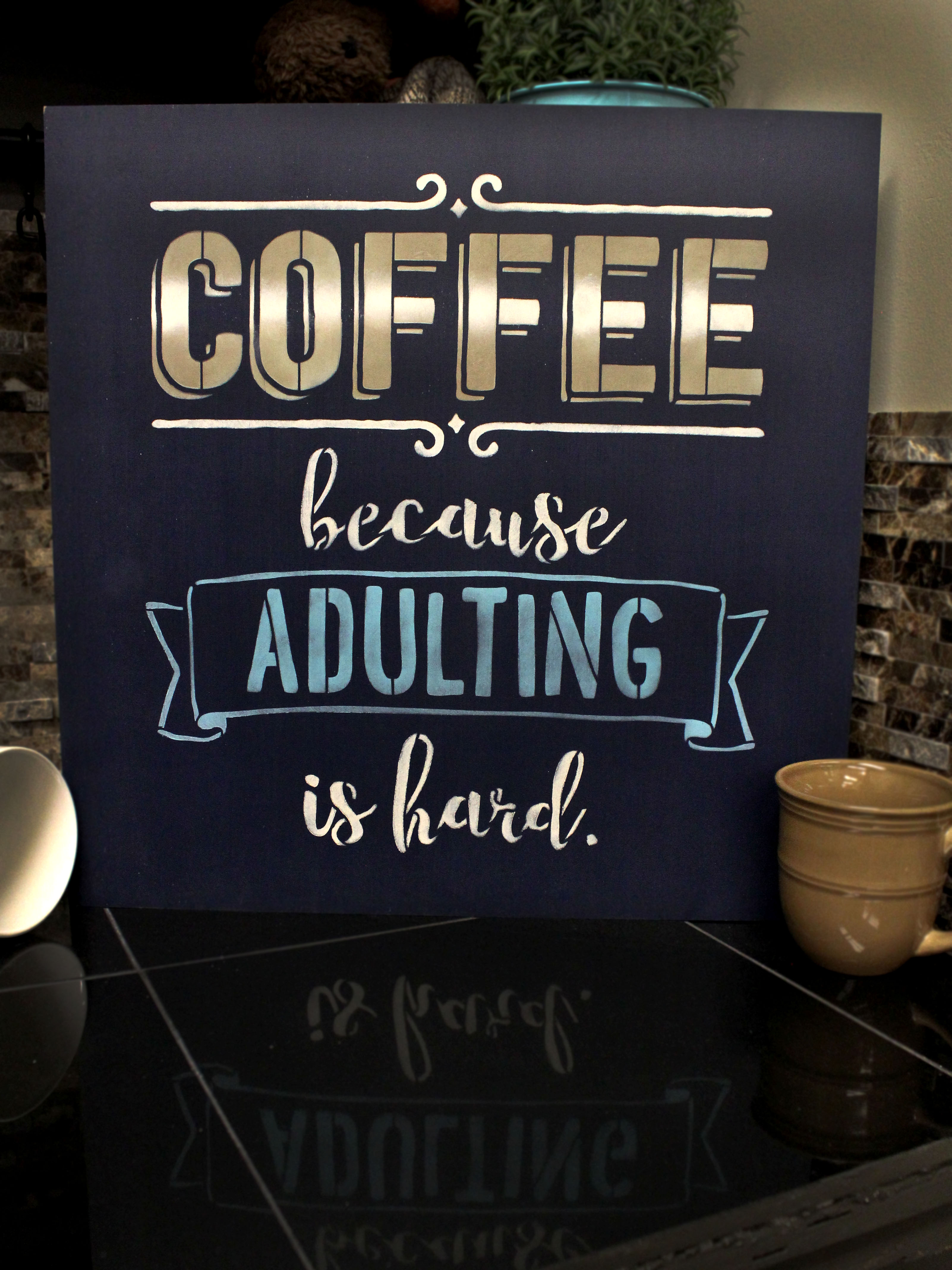 Coffee - Because Adulting Is Hard - Word Art Stencil - 18" x 19" - STCL1651_4 - by StudioR12