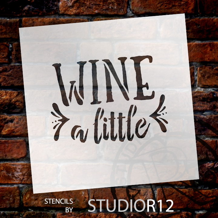 Wine A Little - Rustic Funky - Word Stencil - 12" x 10" - STCL1515_4 by StudioR12