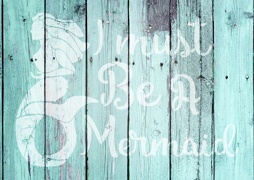 I Must Be A Mermaid - Script  - Word Art Stencil - 24" x 17" - STCL2118_3 - by StudioR12