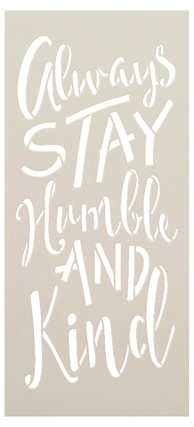 Always Stay Humble And Kind Stencil by StudioR12 -  Trendy Word Art - 7" x 16" - STCL2474_2