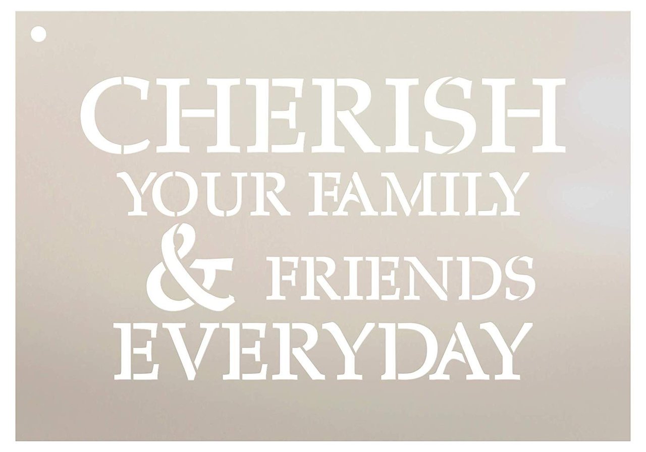 Cherish Your Family & Friends Everyday Stencil by StudioR12 | Reusable Mylar Template | Use to Paint Wood Signs - Pallets - Pillows - DIY Family Home Decor - Select Size