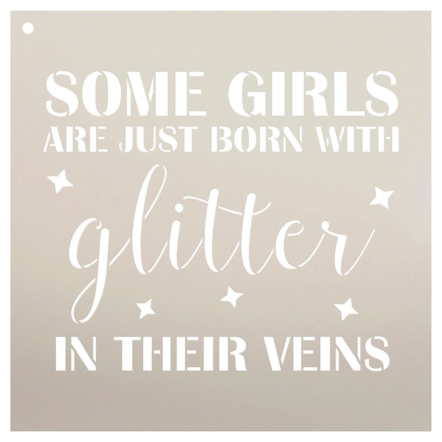 Some Girls are Just Born with Glitter in Their Veins Stencil by StudioR12 | Reusable Mylar Template | Use to Paint Wood Signs - Pallets - Pillows - T-Shirts - DIY Girl Decor - Select Size