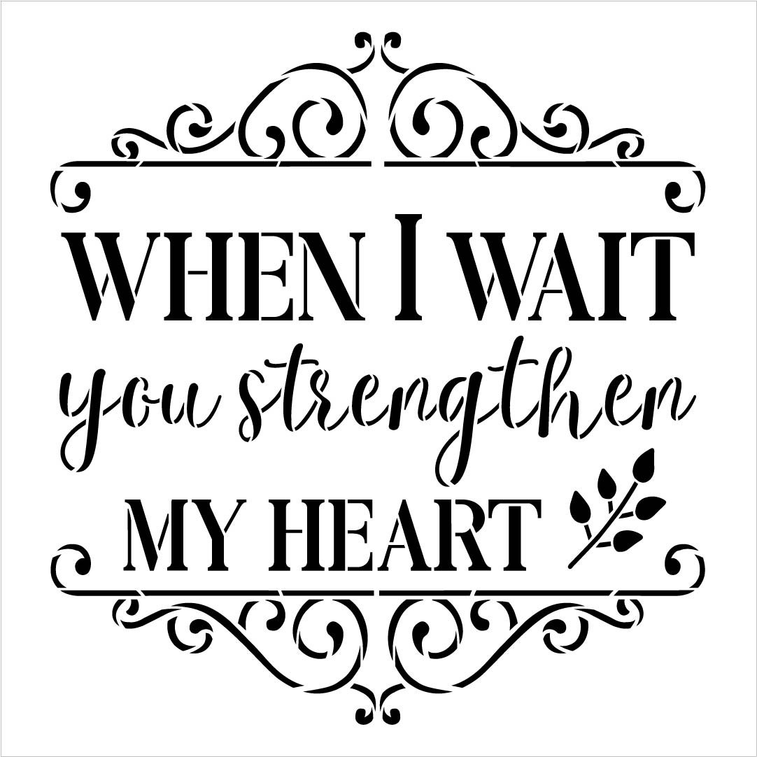 When I Wait You Strengthen My Heart Stencil by StudioR12 | DIY Inspirational Quote Home Decor | Paint Faith Wood Signs | Select Size