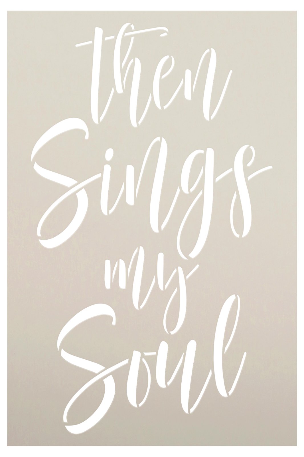 Then Sings My Soul Script Stencil by StudioR12 | Craft DIY Religious Home Decor | Paint Faith Wood Sign | Reusable Mylar Template | Select Size