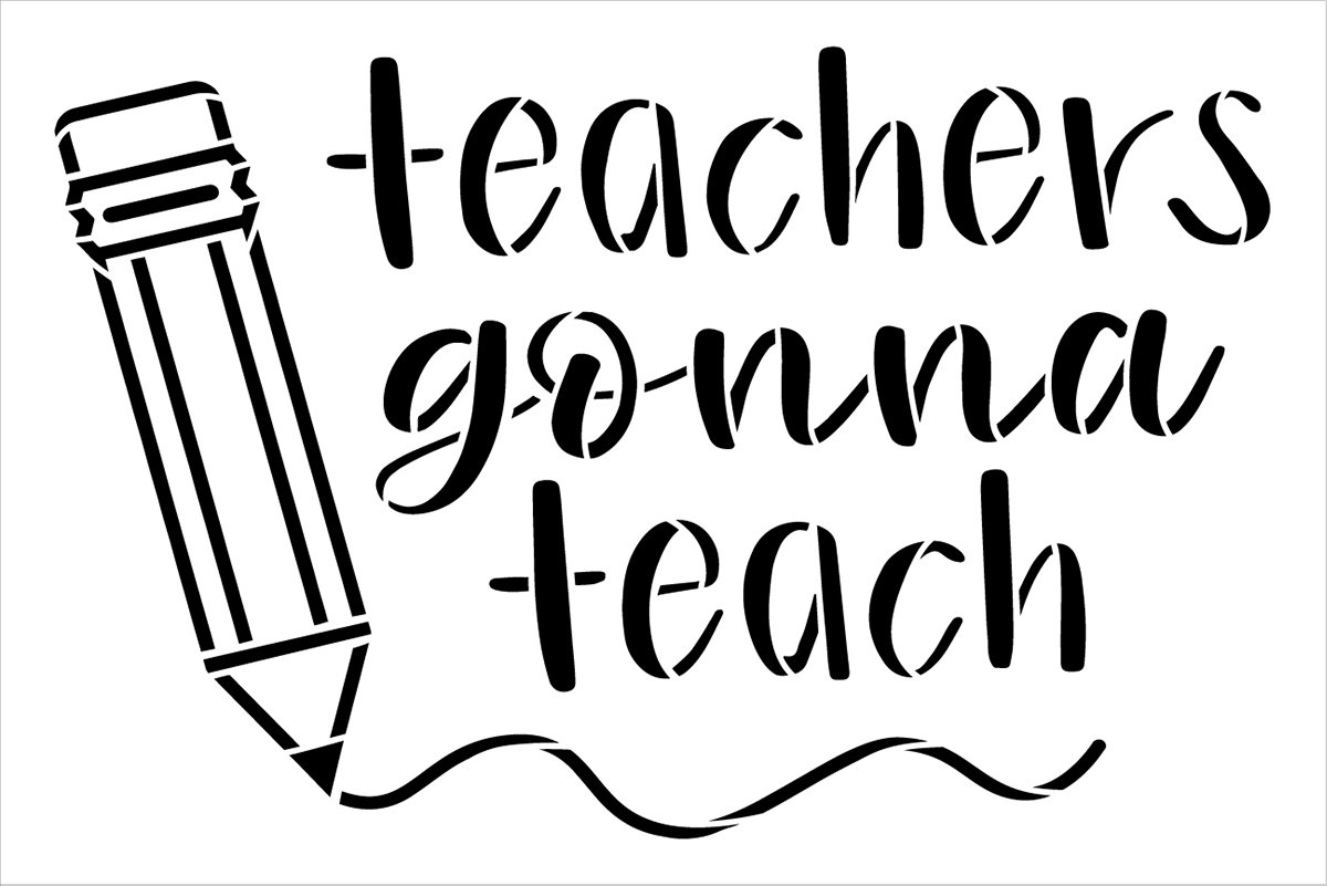 Teachers Gonna Teach Stencil by StudioR12 | Craft DIY Classroom Decor ...