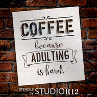 Coffee - Because Adulting Is Hard - Word Art Stencil - 18" x 19" - STCL1651_4 - by StudioR12