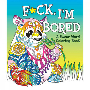 F*ck, I'm Bored Coloring Book Artwork Coloring Books