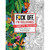 F*ck Off, I'm Coloring: The Complete Collection Artwork Coloring Books