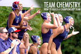 Water Polo Team Chemistry: How to Build a Championship Squad