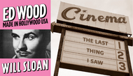 The Last Thing I Saw Ep: 335 with Will Sloan: on ED WOOD