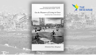 "Capturing life beyond genocide": Review of ON THE PLEASURES OF LIVING IN GAZA
