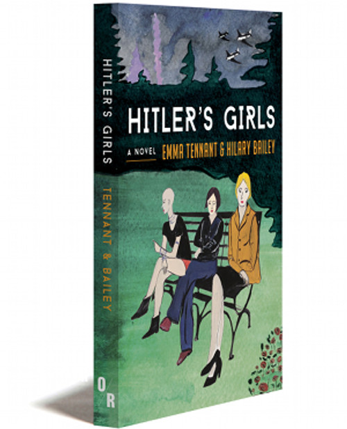 HITLER'S GIRLS | A NOVEL | EMMA TENNANT AND HILARY BAILEY | OR BOOKS