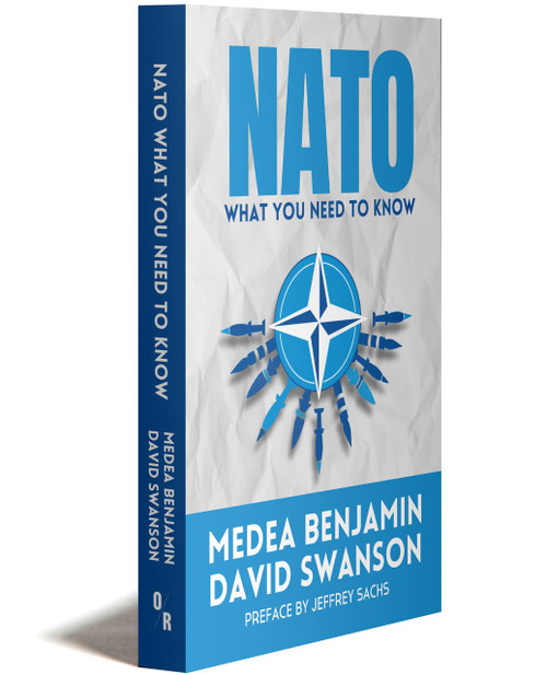 NATO: What You Need To Know | Medea Benjamin & David Swanson | OR Books