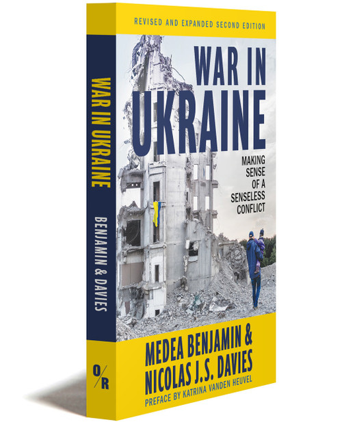 WAR IN UKRAINE (2nd Edition) | Medea Benjamin & Nicolas J.S. Davies | OR Books