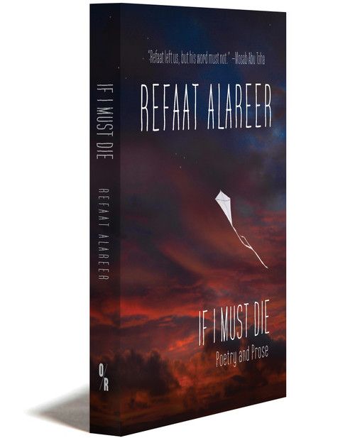 IF I MUST DIE: Poetry and Prose by REFAAT ALAREER | OR Books
