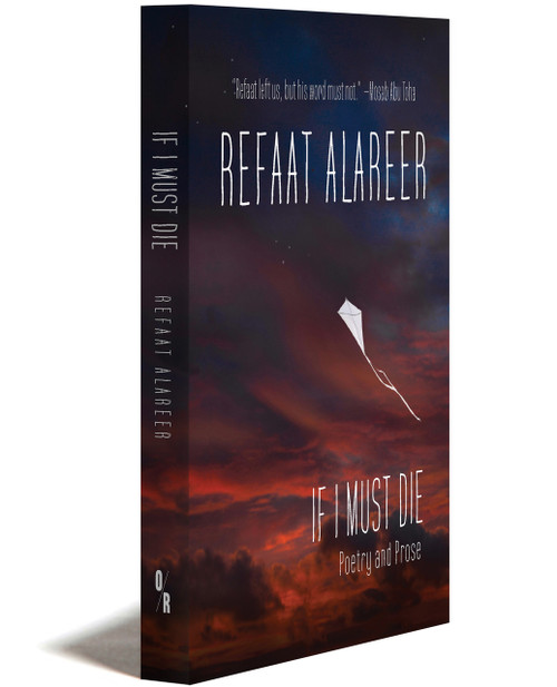 IF I MUST DIE: Poetry and Prose by REFAAT ALAREER | OR Books
