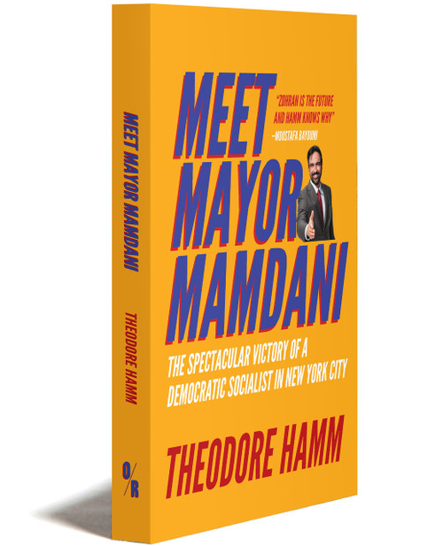 Meet Mayor Mamdani: The Spectacular Victory of a Democratic Socialist in New York City | OR Books