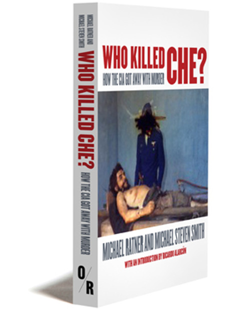 Who Killed Che? | How the CIA Got Away With Murder | Michael Ratner and Michael Steven Smith | Orbooks