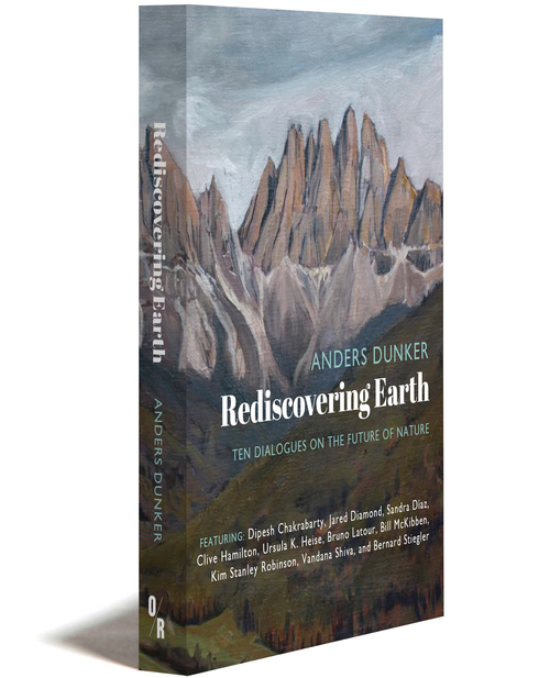 Rediscovering Earth | Ten Dialogues On The Future Of Nature | Anders Dunker | Orbooks