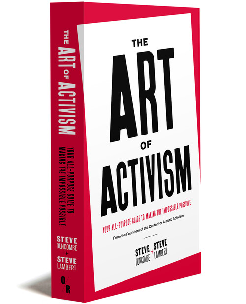 The Art Of Activism | Your All-purpose Guide To Making The Impossible Possible | Steve Duncombe And Steve Lambert | Orbooks