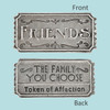 Friends are The family you choose, Pewter Ticket, Cynthia Webb Designs, Fine Pewter, Handcrafted in the USA