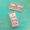 Be Fierce, be Kind, Pewter Ticket, Cynthia Webb Designs, Fine Pewter, Handcrafted in the USA