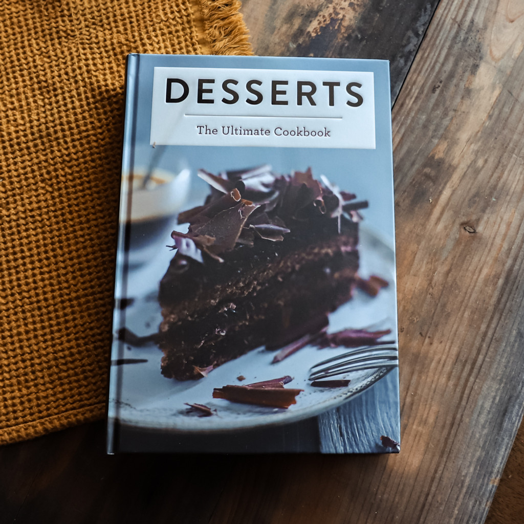 Desserts: The Ultimate Cookbook