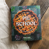 Pie School: Lessons in Fruit, Flour & Butter
