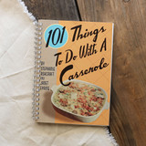 101 Things to Do With a Casserole