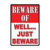 Rivers Edge Products 12" x 17" Tin Sign Beware-Well Just Beware