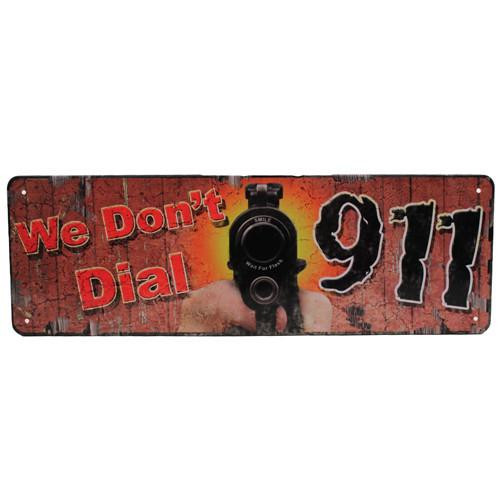 Rivers Edge Products 10.5" x 3.5" Tin Sign We Don't Dial 911
