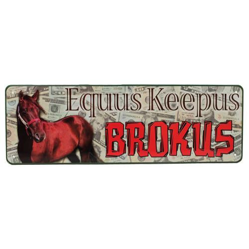 Rivers Edge Products 10.5" x 3.5" Tin Sign Equus Keepus Brokus