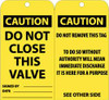AccuformNMC 25 Qty 1 Pack 3" High x 6" Long, CAUTION - DO NOT CLOSE THIS VALVE, English Safety & Facility Accident Prevention Tag Tag Header: CAUTION, 2 Sides, Black & Yellow Unrippable Vinyl RPT132 - 05199708