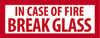 AccuformNMC In Case of Fire - Break Glass, Pressure Sensitive Vinyl Fire Sign 5" Wide x 1-3/4" High M40P - 03001492