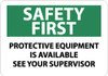 AccuformNMC "Safety First - Protective Equipment Is Available See - Your Supervisor", 10" Long x 14" Wide, Aluminum Safety Sign Rectangle, 0.04" Thick, Use for Accident Prevention SF169AB - 03047792