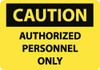 AccuformNMC "Caution - Authorized Personnel Only", 20" Long x 28" Wide, Aluminum Safety Sign Rectangle, 0.04" Thick, Use for Security & Admittance C416AD - 04775961